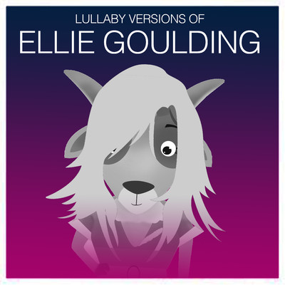 Lullaby Versions of Ellie Goulding/The Cat and Owl