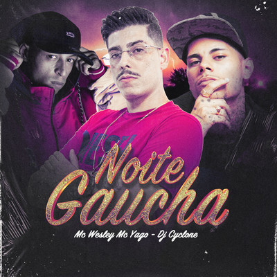 Noite Gaucha/DJ Cyclone, Mc Yago & MC Wesley