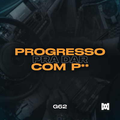Progresso Pra Dar com P**/G62