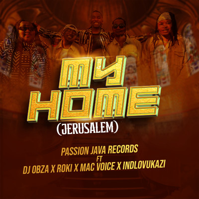 My Home (feat. DJ Obza, Roki, Mac Voice & Indlovukazi)/Passion Java Records