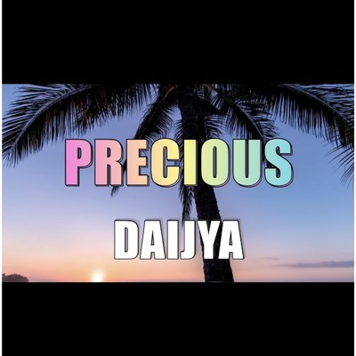 PRECIOUS/DAIJYA