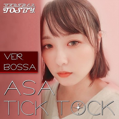 TICK TOCK(Ver. BOSSA)/BROTHER TOSBY & ASA
