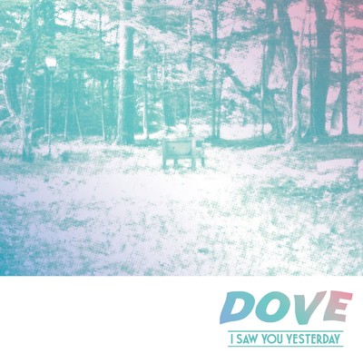 アルバム/Dove/I Saw You Yesterday
