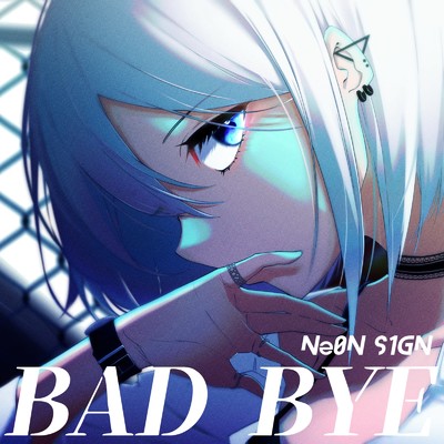 BAD BYE/Ne0N S1GN