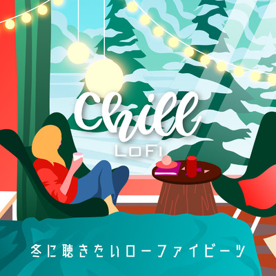 アルバム/Chill LoFi ～冬に聴きたいローファイビーツ～ (DJ Mix)/Cafe lounge resort