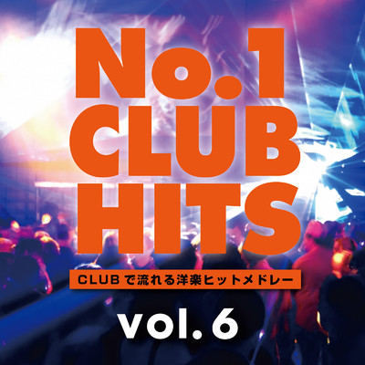 No.1 CLUB HITS -CLUBで流れる洋楽ヒットメドレー vol.6 (DJ MIX)/DJ HALFSHOT