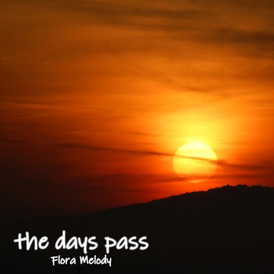 the days pass/Flora Melody