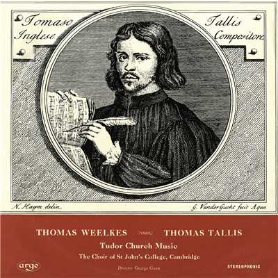 Tallis & Weelkes: Tudor Church Music/セント・ジョンズ・カレッジ聖歌隊／ピーター・ホワイト／ジョージ・ゲスト