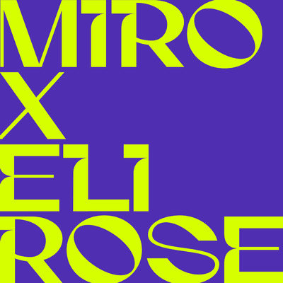 Miro／Eli Rose