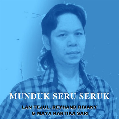 Munduk Seru Seruk/Lan Tejul／Reyhand Rivany／Maya Kartika Sari