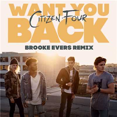 シングル/Want You Back (Brooke Evers Remix)/Citizen Four