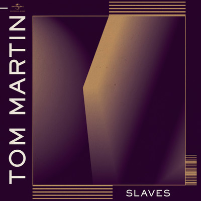 シングル/Slaves/Tom Martin