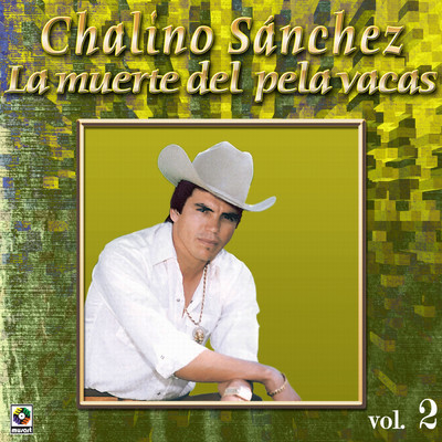 アルバム/Coleccion De Oro, Vol. 2: La Muerte Del Pela Vacas/Chalino Sanchez