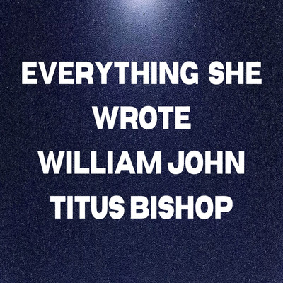 シングル/Everything She Wrote/William John Titus Bishop