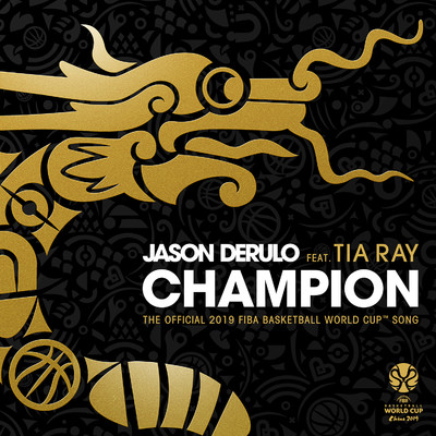 Champion (feat. Tia Ray) [The Official 2019 FIBA Basketball World Cup(TM) Song]/Jason Derulo