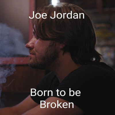 シングル/Born To Be Broken/Joe Jordan