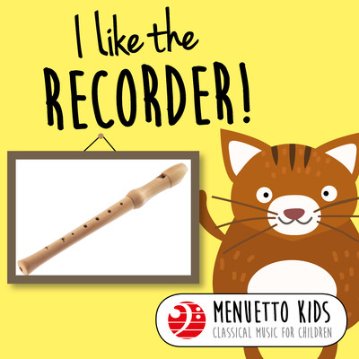 I Like the Recorder！ (Menuetto Kids: Classical Music for Children)/Various Artists