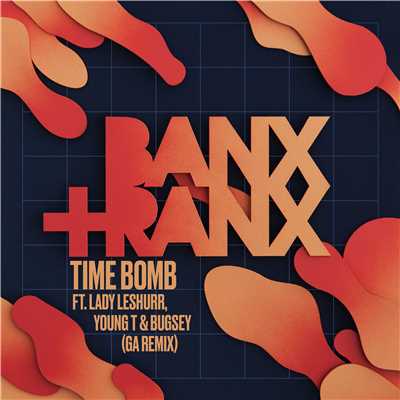 Time Bomb (feat. Lady Leshurr, Young T & Bugsey) [GA Remix]/Banx & Ranx
