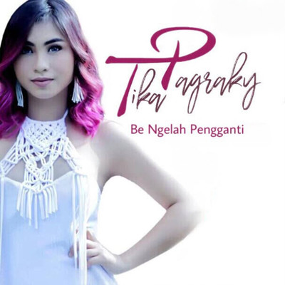 シングル/Be Ngelah Pengganti/Tika Pagraky