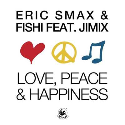 Love, Peace & Happiness (feat. JimiX) [Radio Edit]/Fishi／Eric Smax