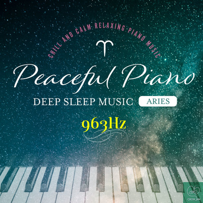 Peaceful Piano 〜ぐっすり眠れるピアノ〜 Aries 963Hz/SLEEP PIANO