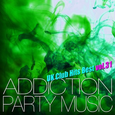 ADDICTION PARTY MUSIC vol.31 - パーティー中毒！最新UKクラブ・ヒット！/The Hydrolysis Collective