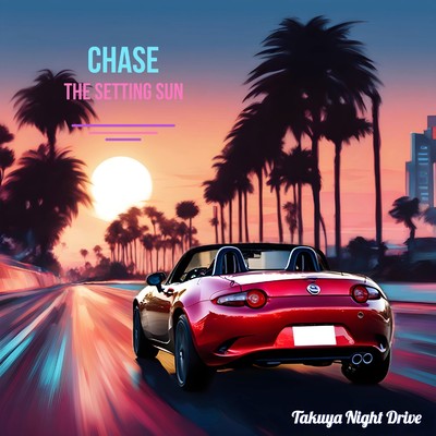 シングル/Chase the Setting Sun/Takuya Night Drive