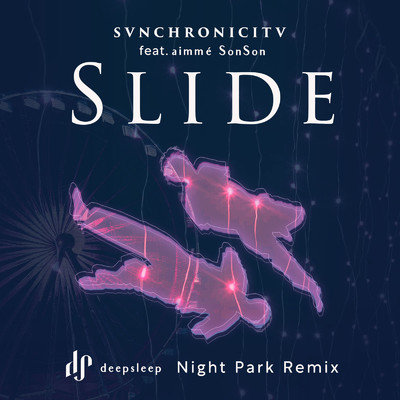 Slide (feat. aimme & SonSon) [Night Park Remix]/SVNCHRONICITV & deepsleep