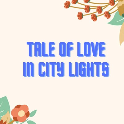 Tale of Love in City Lights/Ken kaka