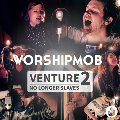Venture 2: No Longer Slaves - EP/WorshipMob