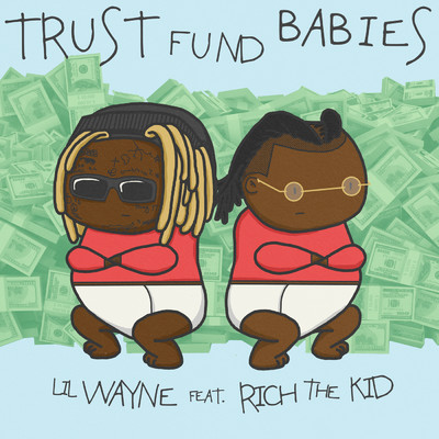 Trust Fund Babies (Clean)/リル・ウェイン／リッチ・ザ・キッド