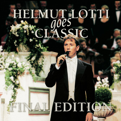 アルバム/Helmut Lotti Goes Classic - Final Edition/ヘルムート・ロッティ
