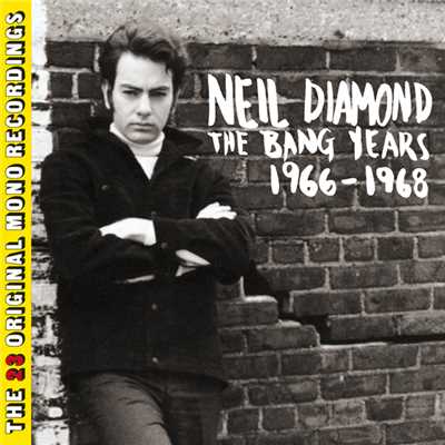 アルバム/The Bang Years 1966-1968 (The 23 Original Mono Recordings)/ニール・ダイアモンド
