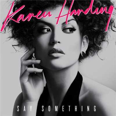 Say Something (Remixes)/Karen Harding