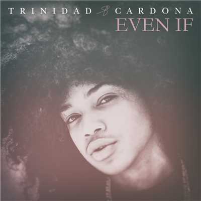 シングル/Even If/Trinidad Cardona