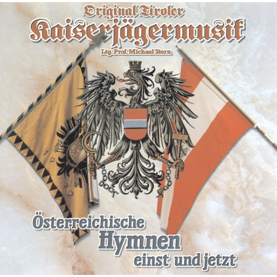 アルバム/Osterreichische Hymnen einst und jetzt/Original Tiroler Kaiserjagermusik