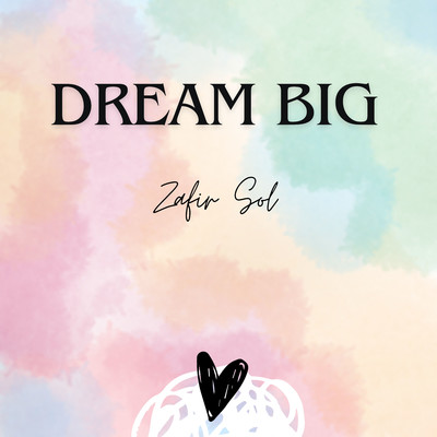 Dream big/Zafir Sol