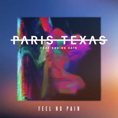 Feel No Pain/ParisTexas & Eddine Said