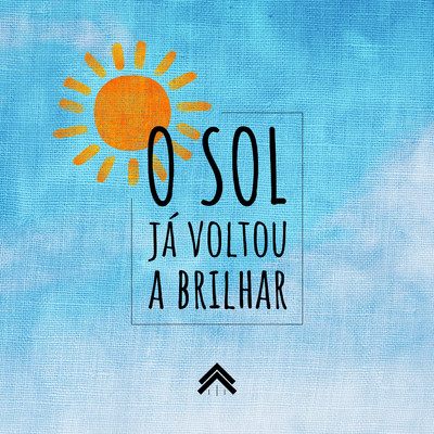 O Sol Ja Voltou A Brilhar/Casa Worship