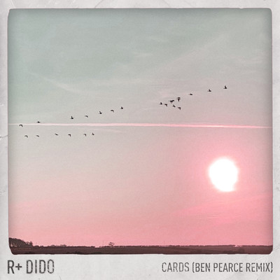 Cards (Ben Pearce Remix)/R Plus & Dido