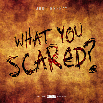 What You Scared？/Jdot Breezy