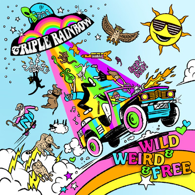 Wild & Weird & Free/Triple Rainbow