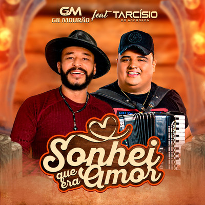 Sonhei que Era Amor (feat. Tarcisio do Acordeon)/Gil Mourao