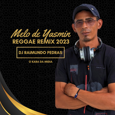 シングル/Melo de Yasmin - Reggae Remix 2023 (Remix)/Dj Raimundo Pedras O Kara da Midia