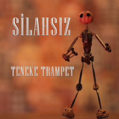 シングル/Silahsiz/Teneke Trampet
