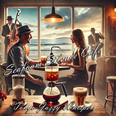 シングル/Seafoam Silence Cafe/Tokyo Jazzy Whispers