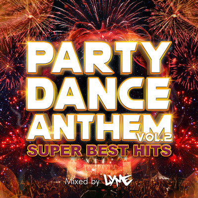 アルバム/PARTY DANCE ANTHEM VOL.2 -SUPER BEST HITS- mixed by DJ LYME (DJ MIX)/DJ LYME