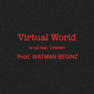 シングル/Virtual World (feat. CHAPAH)/hI-sO