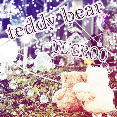teddy bear/UL'GROO
