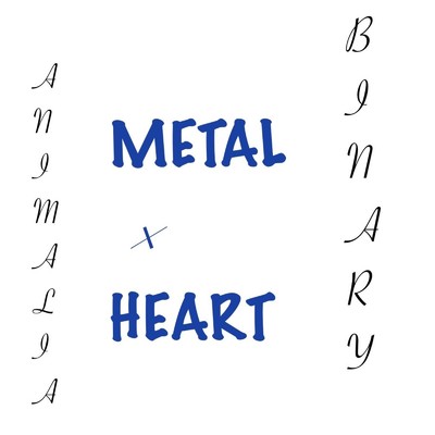 METAL HEART/Binary Animalia